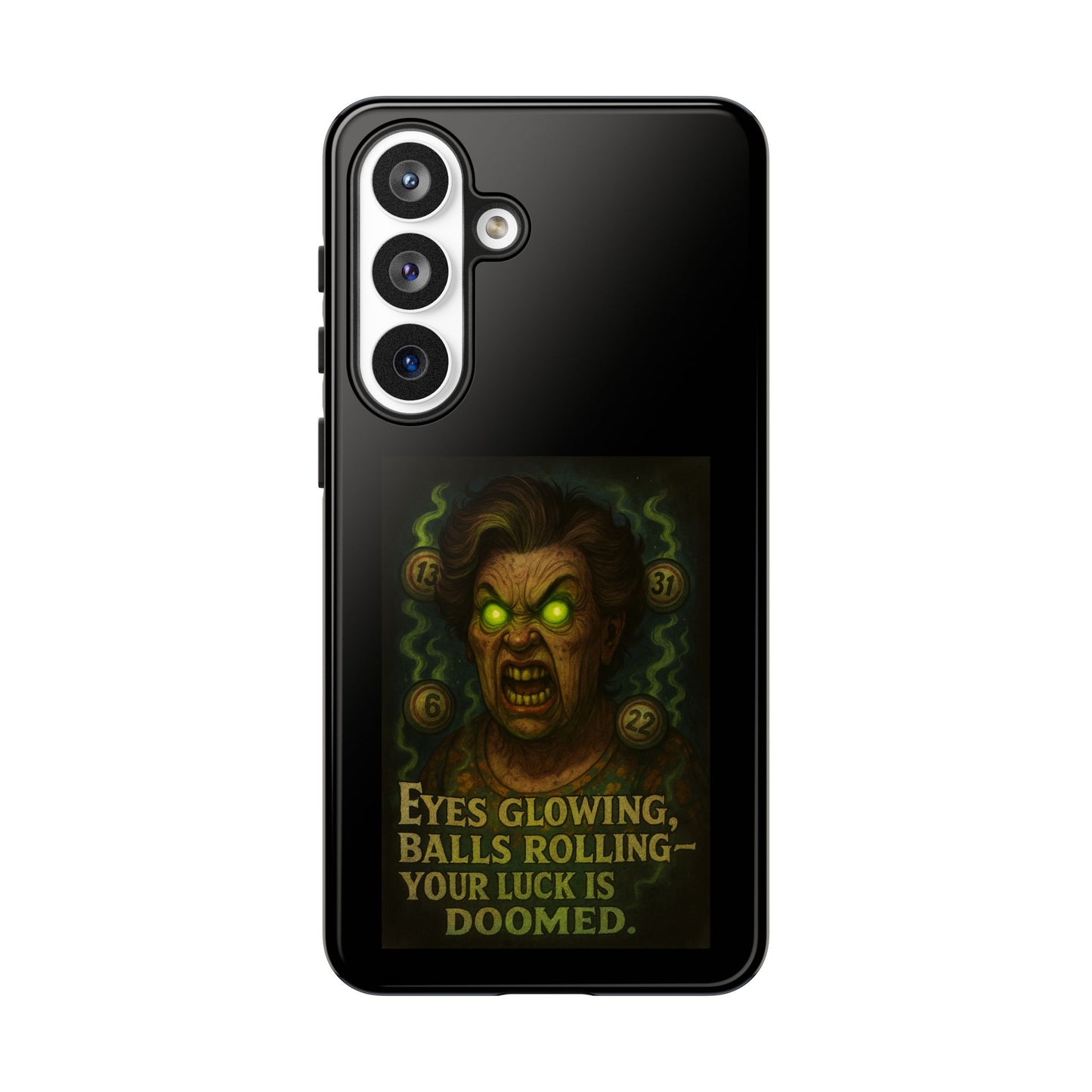 Horror Phone Case — "Eyes Glowing, Balls Rolling — Your Luck Is Doomed"