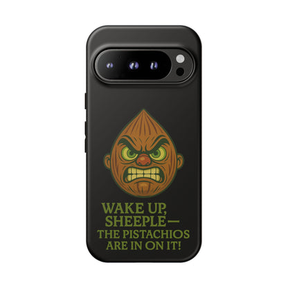 Angry Pistachio Phone Case — "Wake Up, Sheeple — The Pistachios Are In On It!"