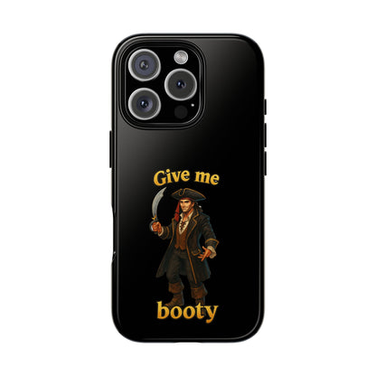 Phone Case — 'Give Me Booty' Pirate Graphic Protective Case