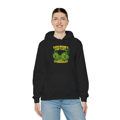 Even Money Can’t Lift These Struggles Hoodie