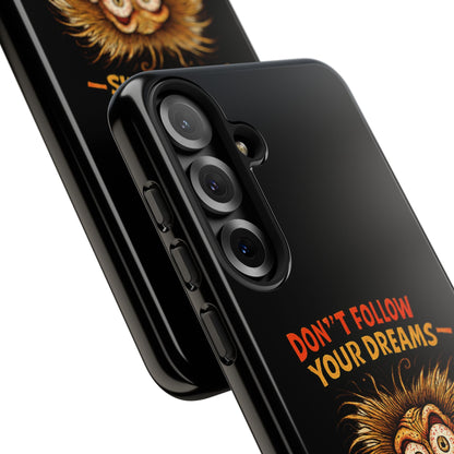 Phone Case — “Don't Follow Your Dreams, Look What Happened to Me” Horror Graphic