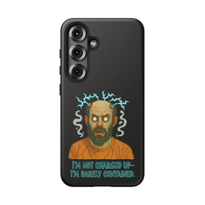Phone Case — “I’m Not Charged Up… I’m Barely Contained” Electric Horror Design