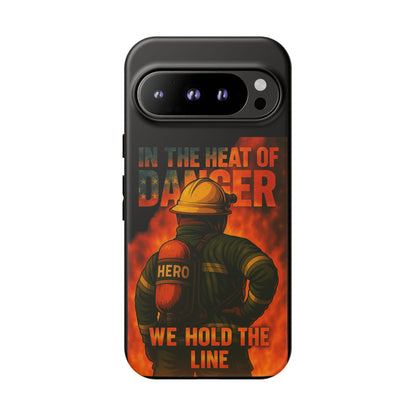 Firefighter Phone Case — "In the Heat of Danger We Hold the Line" Tough Protective Case