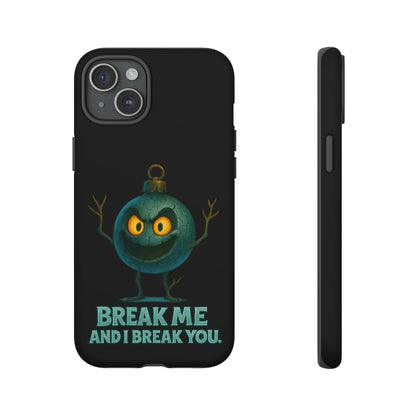 Phone Case — 'Break Me and I Break You' Mischievous Ornament Protective Cover