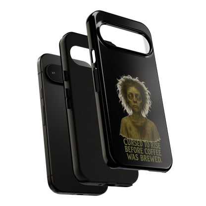 Phone Case — “Cursed to Rise Before Coffee Was Brewed” Goth Horror Design
