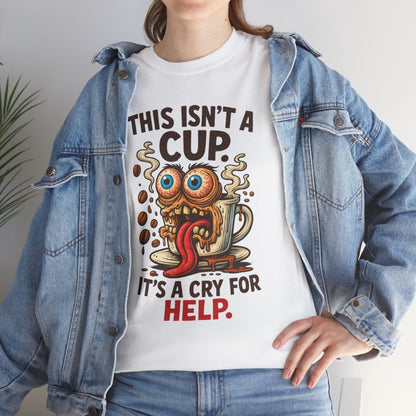 Cry for Help – Caffeinated Chaos Coffee Tee