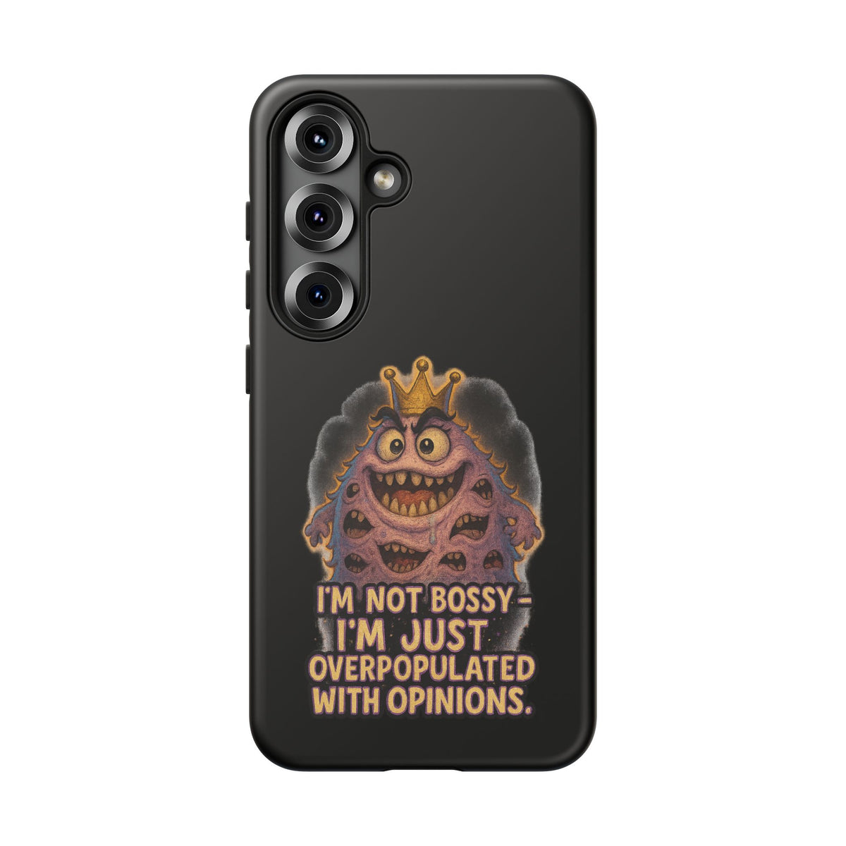 Phone Case — "I'm Not Bossy, I'm Just Overpopulated With Opinions" Funny Monster Graphic