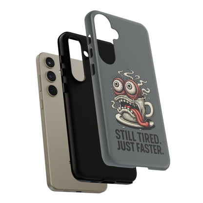 Phone Case — 'Still Tired. Just Faster.' Cartoon Coffee Monster Protective Case