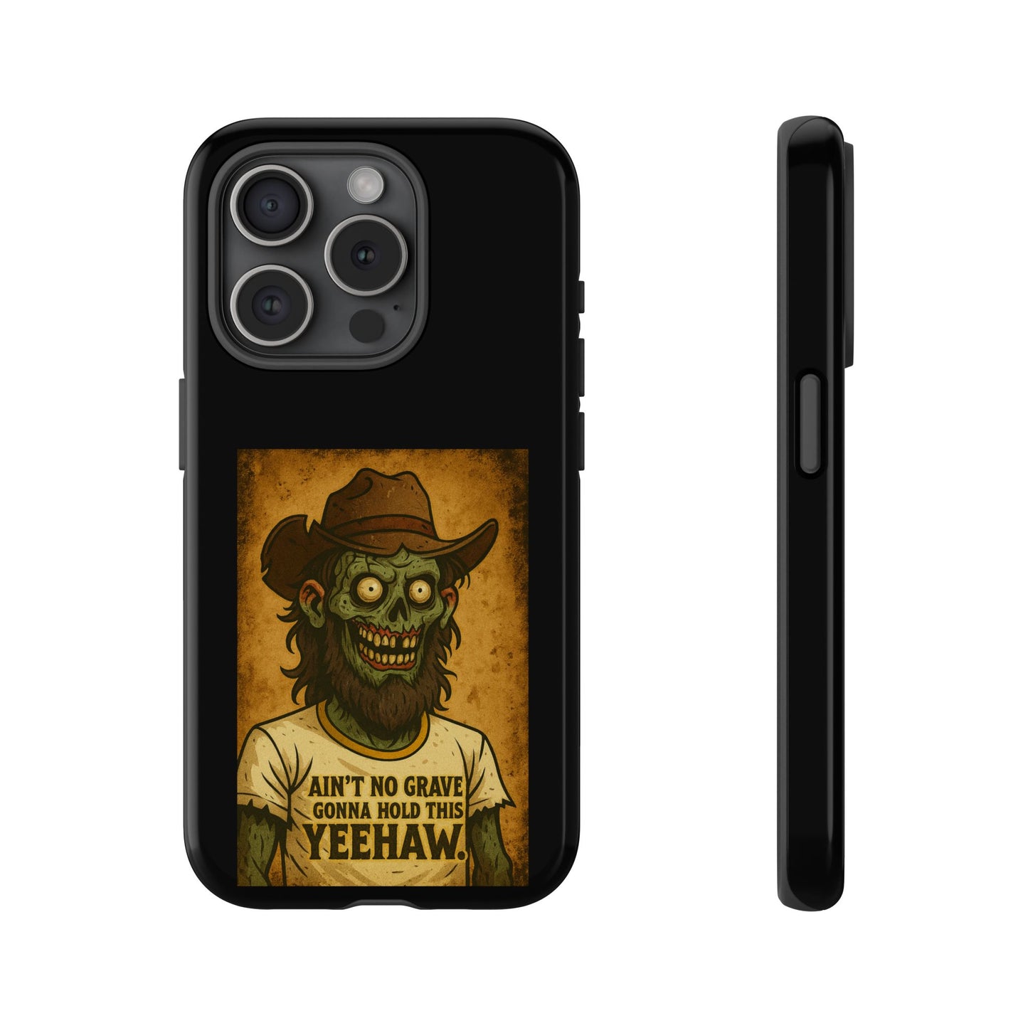 Zombie Cowboy Phone Case — "Ain't No Grave Gonna Hold This Yeehaw" Protective iPhone Cover