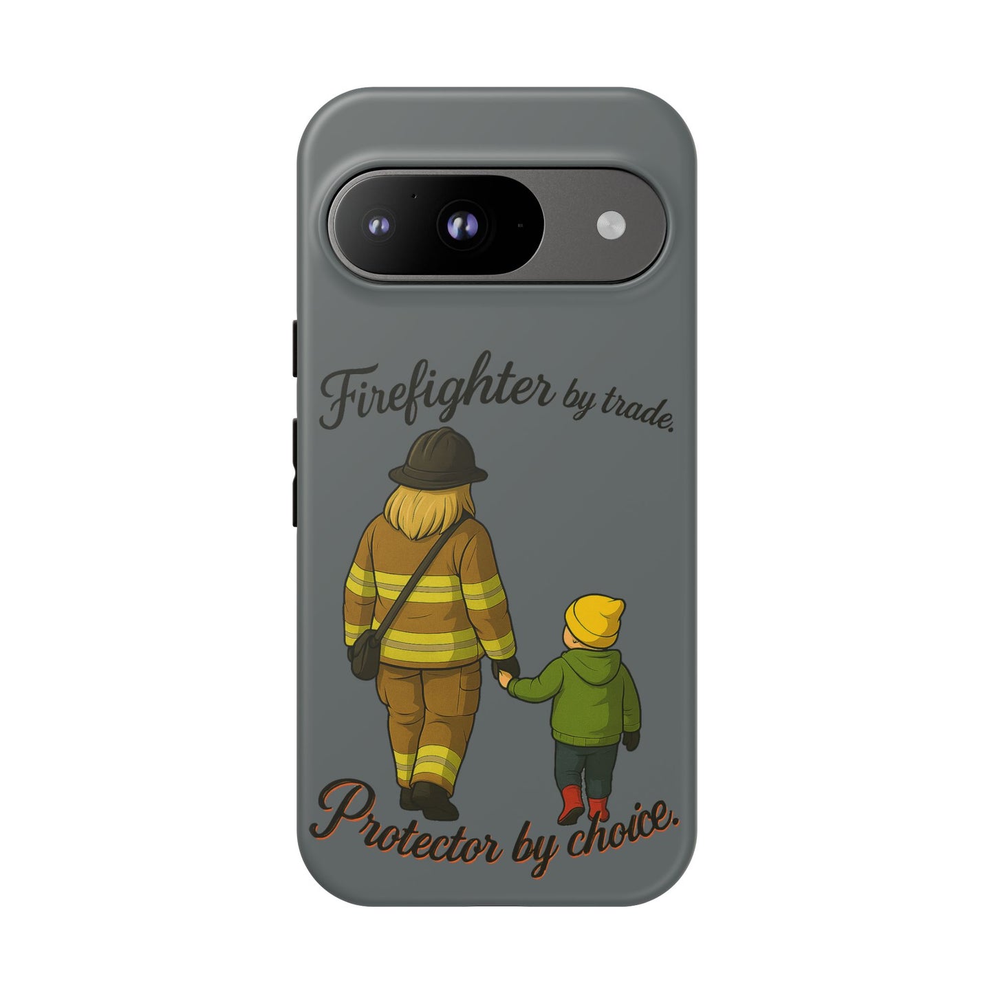 Firefighter Protector Phone Case — “Firefighter by trade, Protector by choice”
