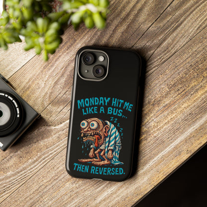 Phone Case — "Monday Hit Me Like a Bus... Then Reversed" Funny Grotesque Zombie Design