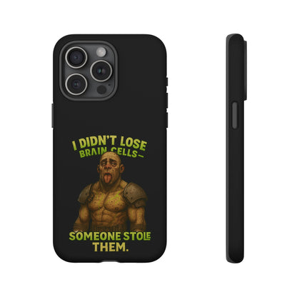 Phone Case — "I Didn't Lose Brain Cells, Someone Stole Them" Funny Zombie Warrior Protective Cover