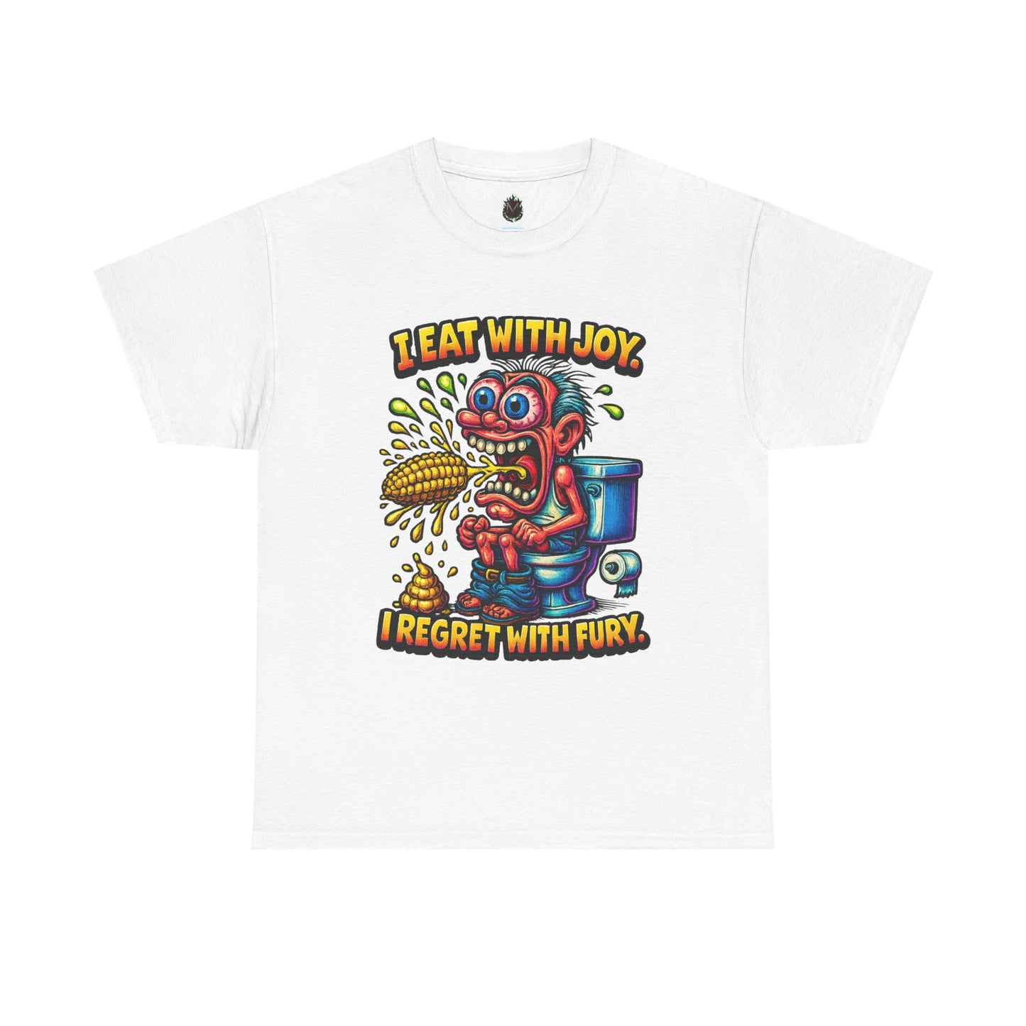 Eat With Joy I Regret With Fury T-Shirt | Funny Toilet Cartoon