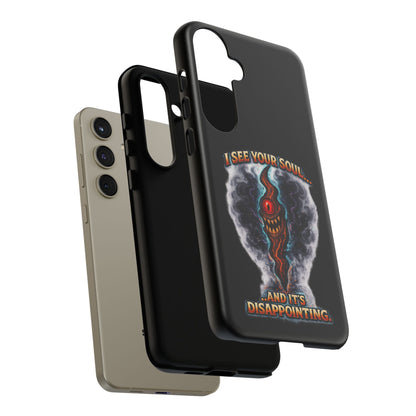 Phone Case — "I See Your Soul and It’s Disappointing" Dark Horror Graphic