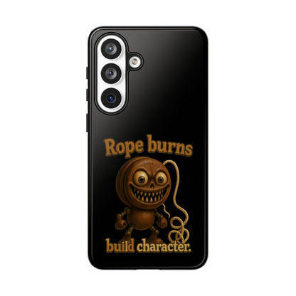 Phone Case — "Rope Burns Build Character" Grinning Cartoon Design