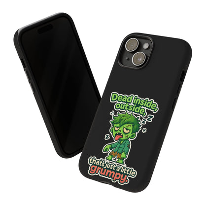 Phone Case — "Dead Inside, Outside, That's Just a Little Grumpy" Cute Zombie Design