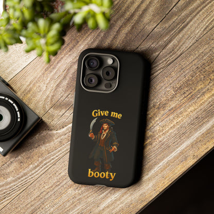 Phone Case — 'Give Me Booty' Pirate Graphic Protective Case