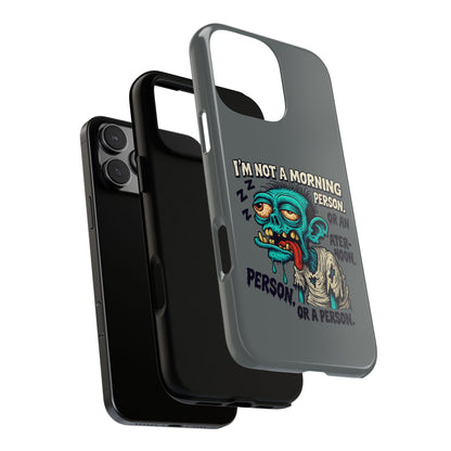 Funny Zombie Phone Case — "I'm Not a Morning Person" Graphic Tough Case