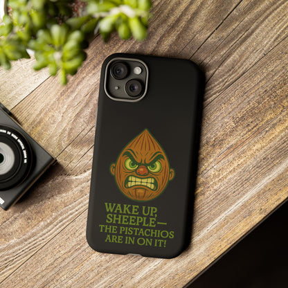 Angry Pistachio Phone Case — "Wake Up, Sheeple — The Pistachios Are In On It!"