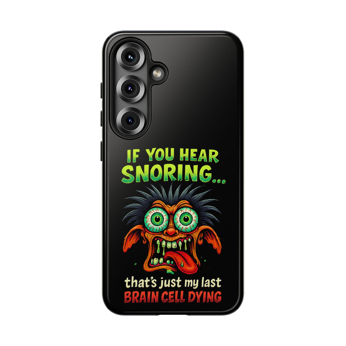 Funny 'If You Hear Snoring... That's Just My Last Brain Cell Dying' Phone Case