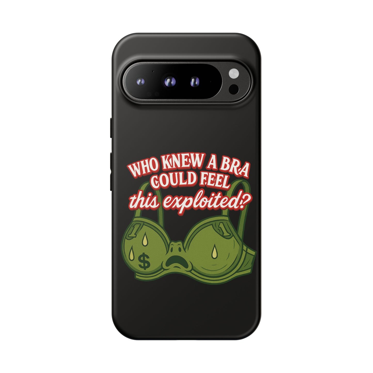 Phone Case — “Who Knew a Bra Could Feel This Exploited?” Graphic Protective Case