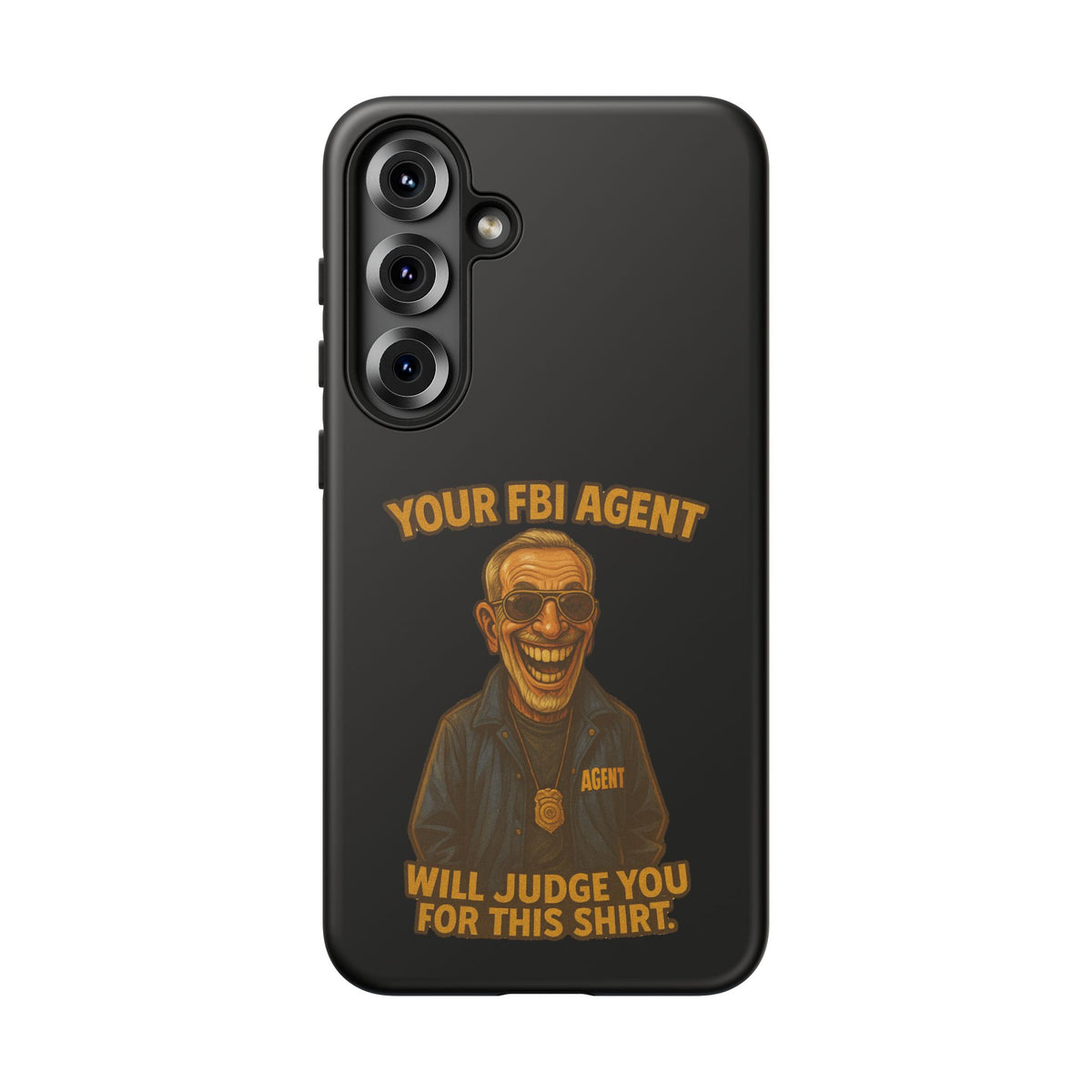 Phone Case — "Your FBI Agent Will Judge You For This Shirt" Funny Novelty Protective Case