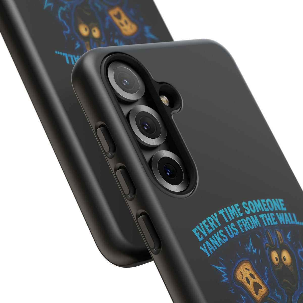 Phone Case — 'Every Time Someone Yanks Us From the Wall... We Lose Another Piece of Our Sanity' Blue Monster Design