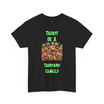 "Thirst of a Thousand Camels" Funny T-Shirt