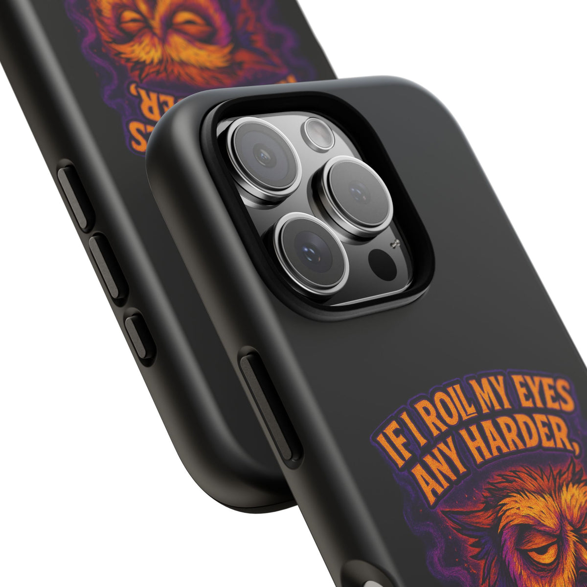 Phone Case — Grumpy Owl 'If I Roll My Eyes Any Harder, I'll Take Flight' Protective Cover