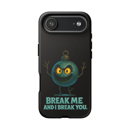 Phone Case — 'Break Me and I Break You' Mischievous Ornament Protective Cover