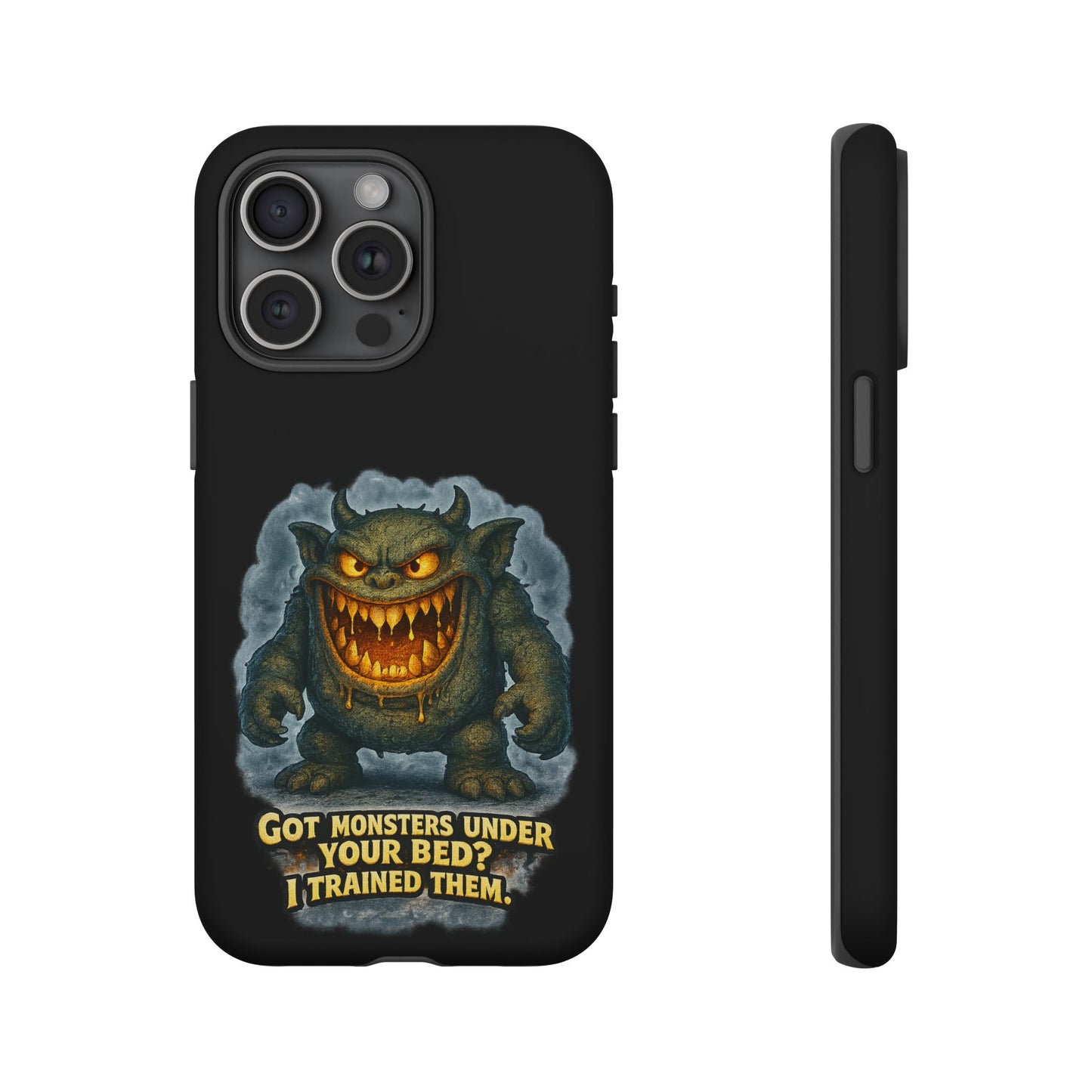 Phone Case — "Got Monsters Under Your Bed? I Trained Them" Funny Monster Design