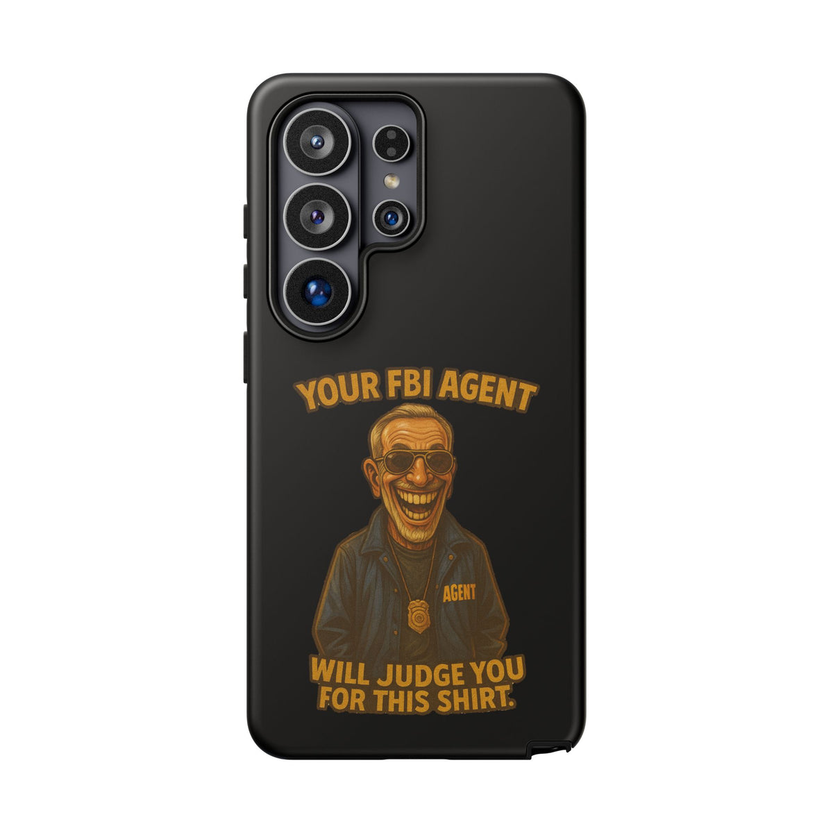 Phone Case — "Your FBI Agent Will Judge You For This Shirt" Funny Novelty Protective Case