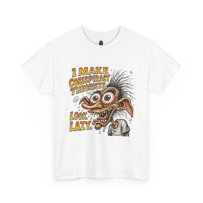 I Make Conspiracy Theorists Look Lazy T-Shirt | Comic Monster Illustration