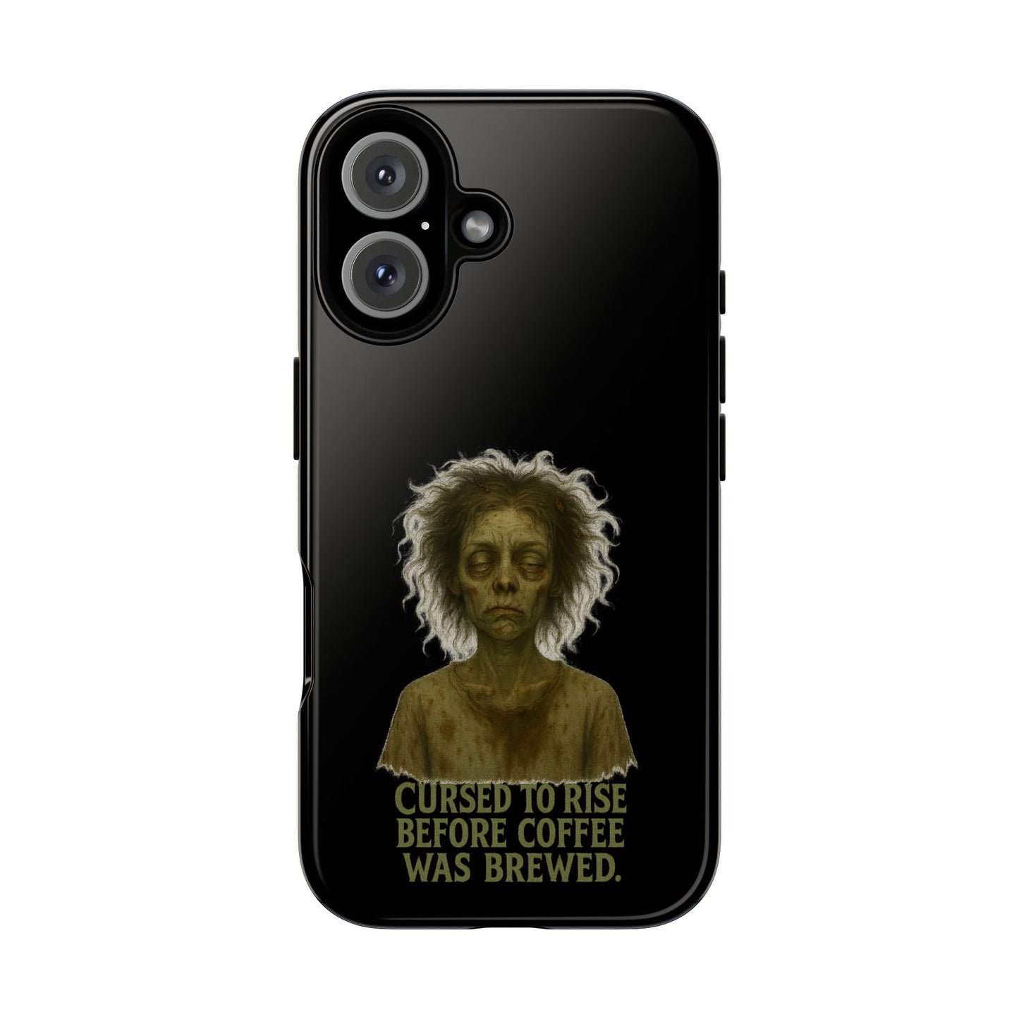Phone Case — “Cursed to Rise Before Coffee Was Brewed” Goth Horror Design