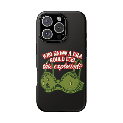Phone Case — “Who Knew a Bra Could Feel This Exploited?” Graphic Protective Case