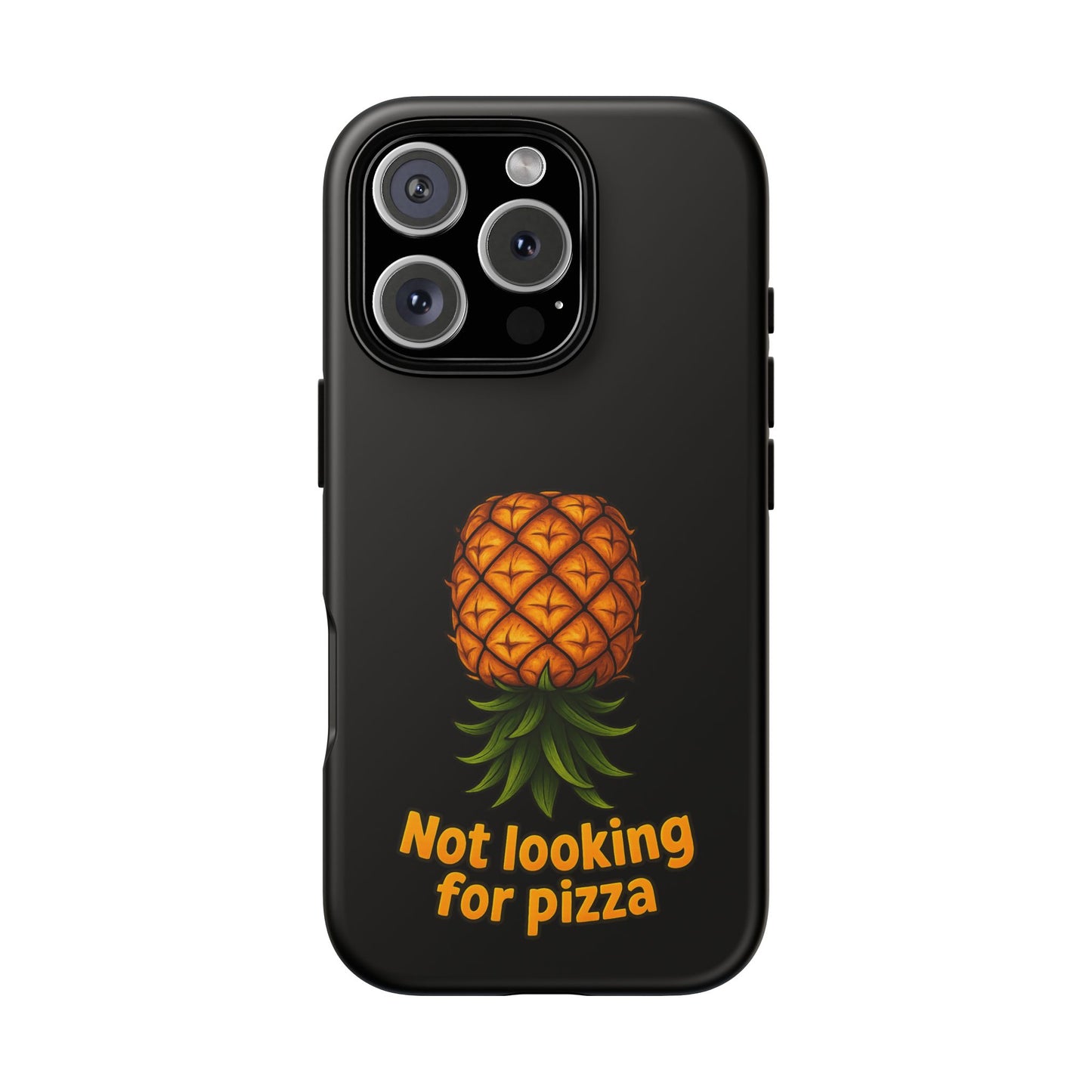 Phone Case — Tropical Pineapple "Not looking for pizza" Protective Cover