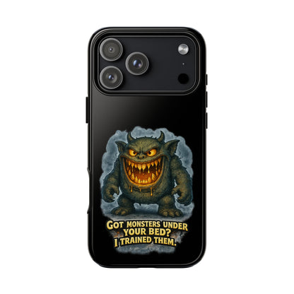 Phone Case — "Got Monsters Under Your Bed? I Trained Them" Funny Monster Design