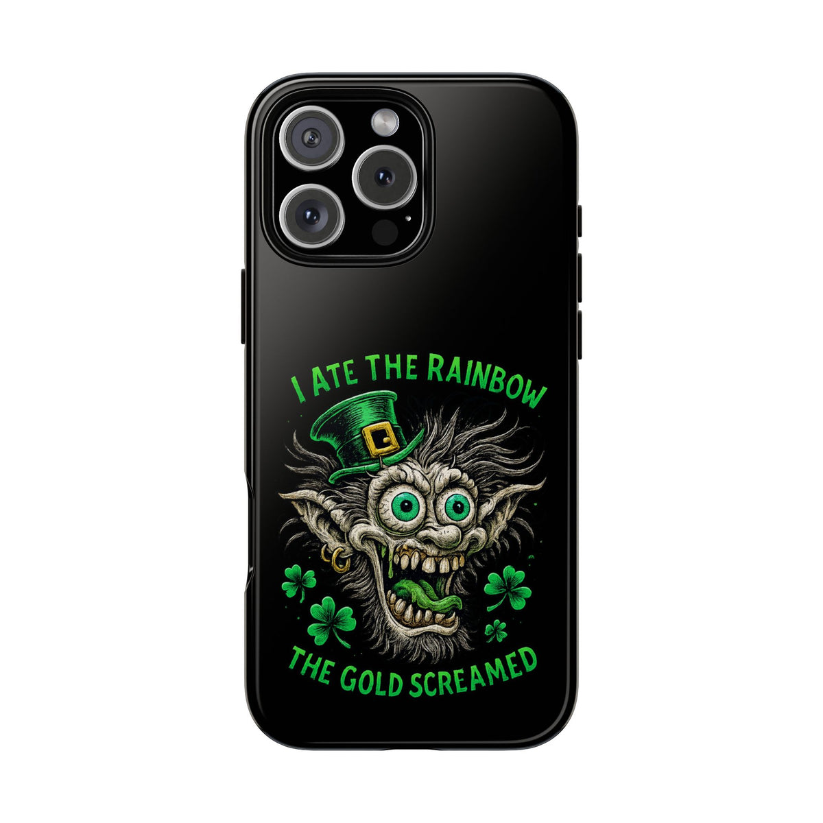St. Patrick's Horror Phone Case — "I Ate the Rainbow, The Gold Screamed" Lucky Goblin Design