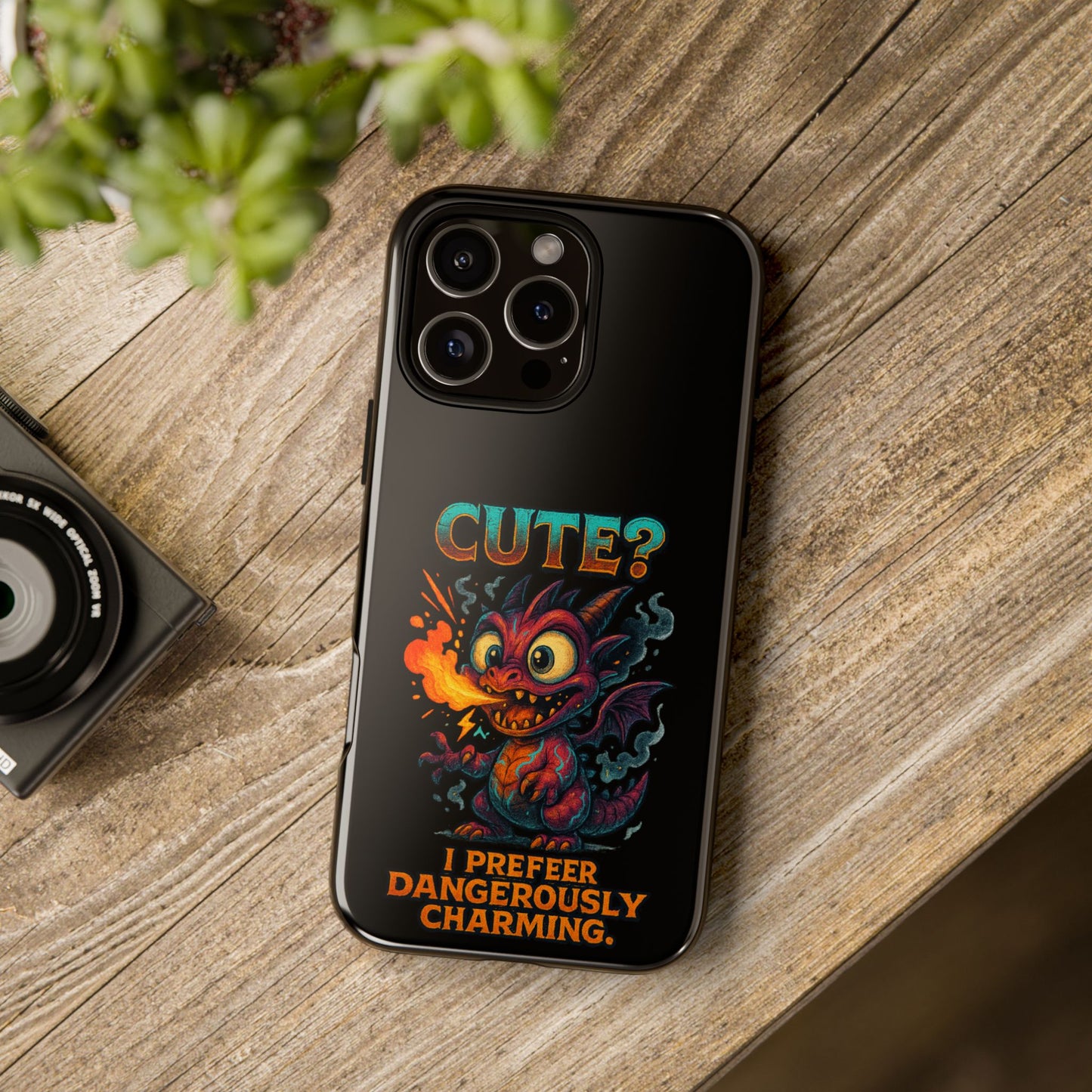 Phone Case — "Cute? I Prefer Dangerously Charming" Dragon Monster Protective Cover
