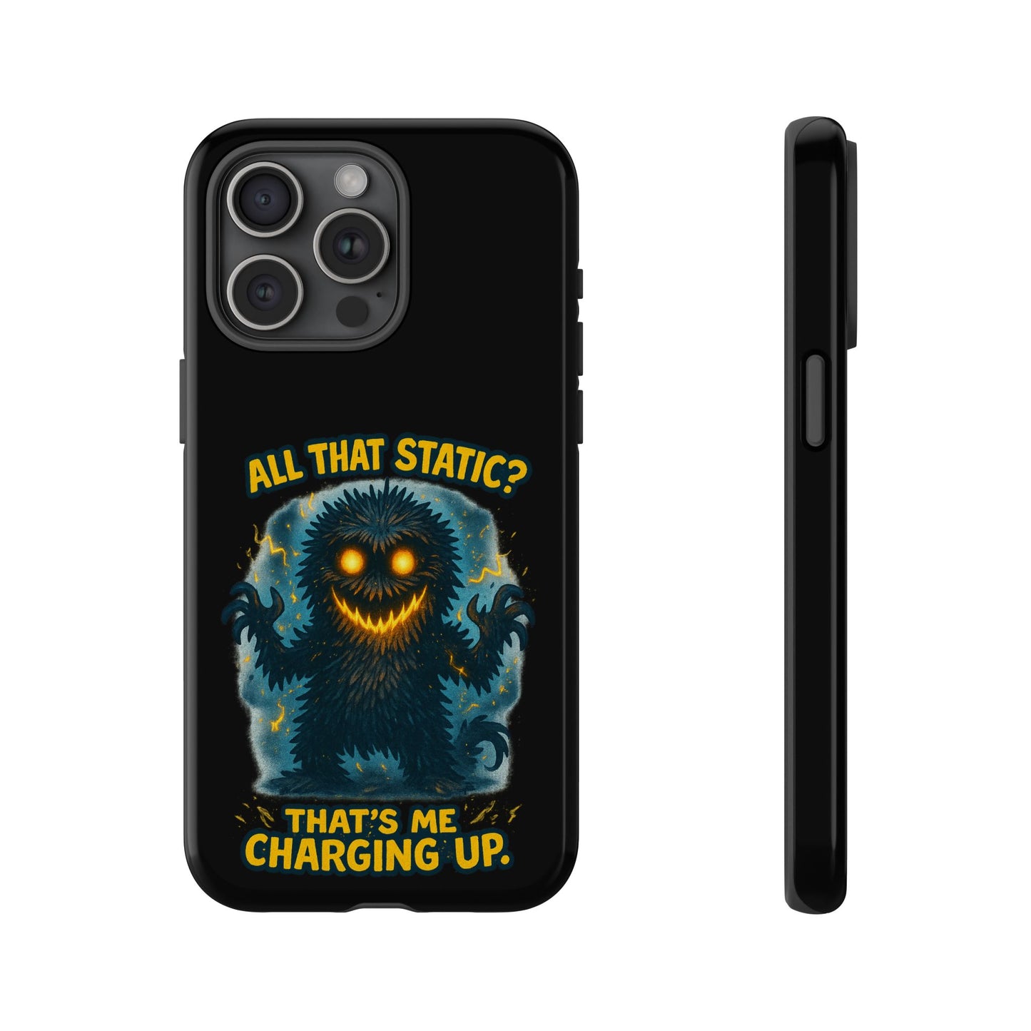 Phone Case — 'All That Static? That's Me Charging Up' Cute Monster Protective Case