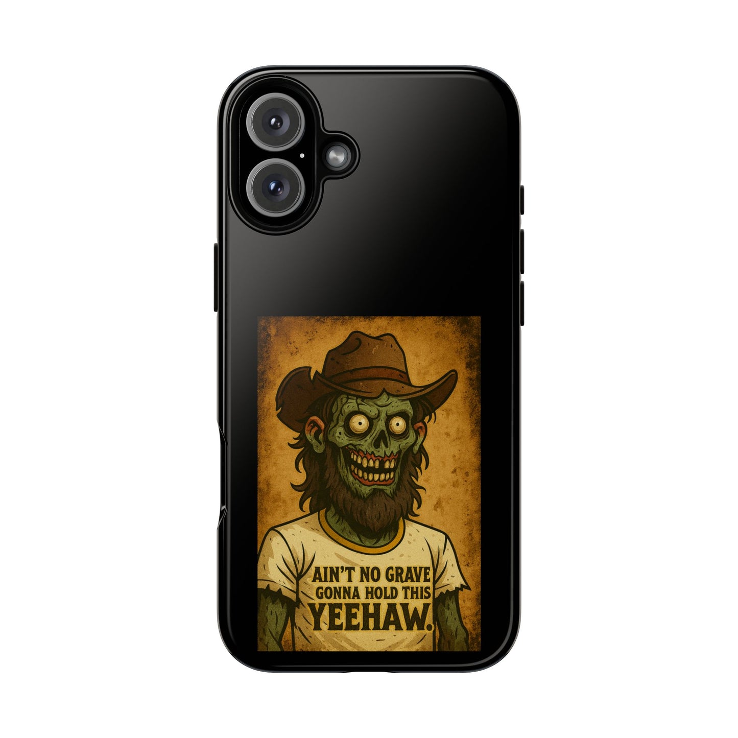 Zombie Cowboy Phone Case — "Ain't No Grave Gonna Hold This Yeehaw" Protective iPhone Cover
