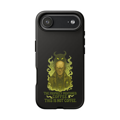 Phone Case — “The Prophecy Mentioned: Coffee This Is Not Coffee” Gothic Horror Design