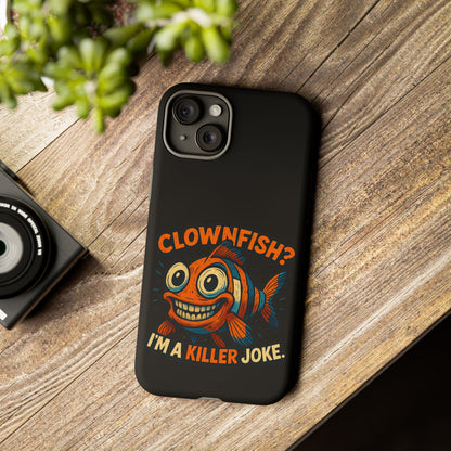 Phone Case — “Clownfish? I’m a Killer Joke.” Funny Creepy Fish Graphic