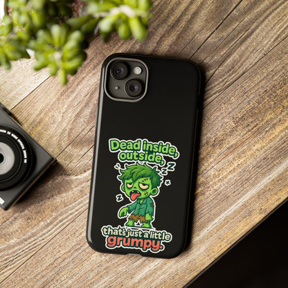 Phone Case — "Dead Inside, Outside, That's Just a Little Grumpy" Cute Zombie Design