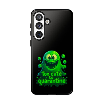Phone Case — 'Too Cute to Quarantine' Green Monster Protective Cover