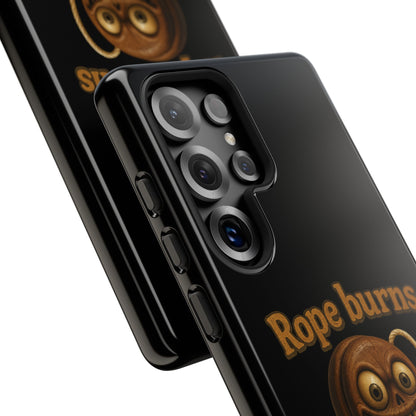Phone Case — "Rope Burns Build Character" Grinning Cartoon Design