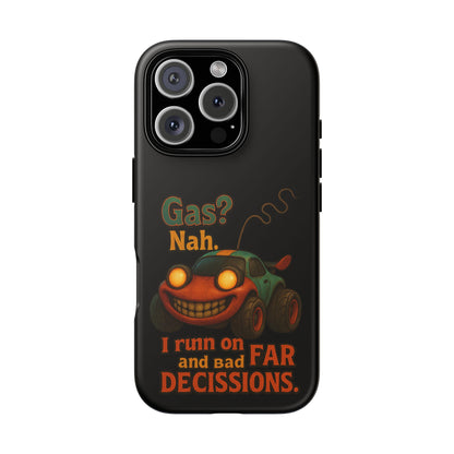 Phone Case — "Gas? Nah. I Run on Bad Far Decisions" Funny Cartoon Car Protective Cover