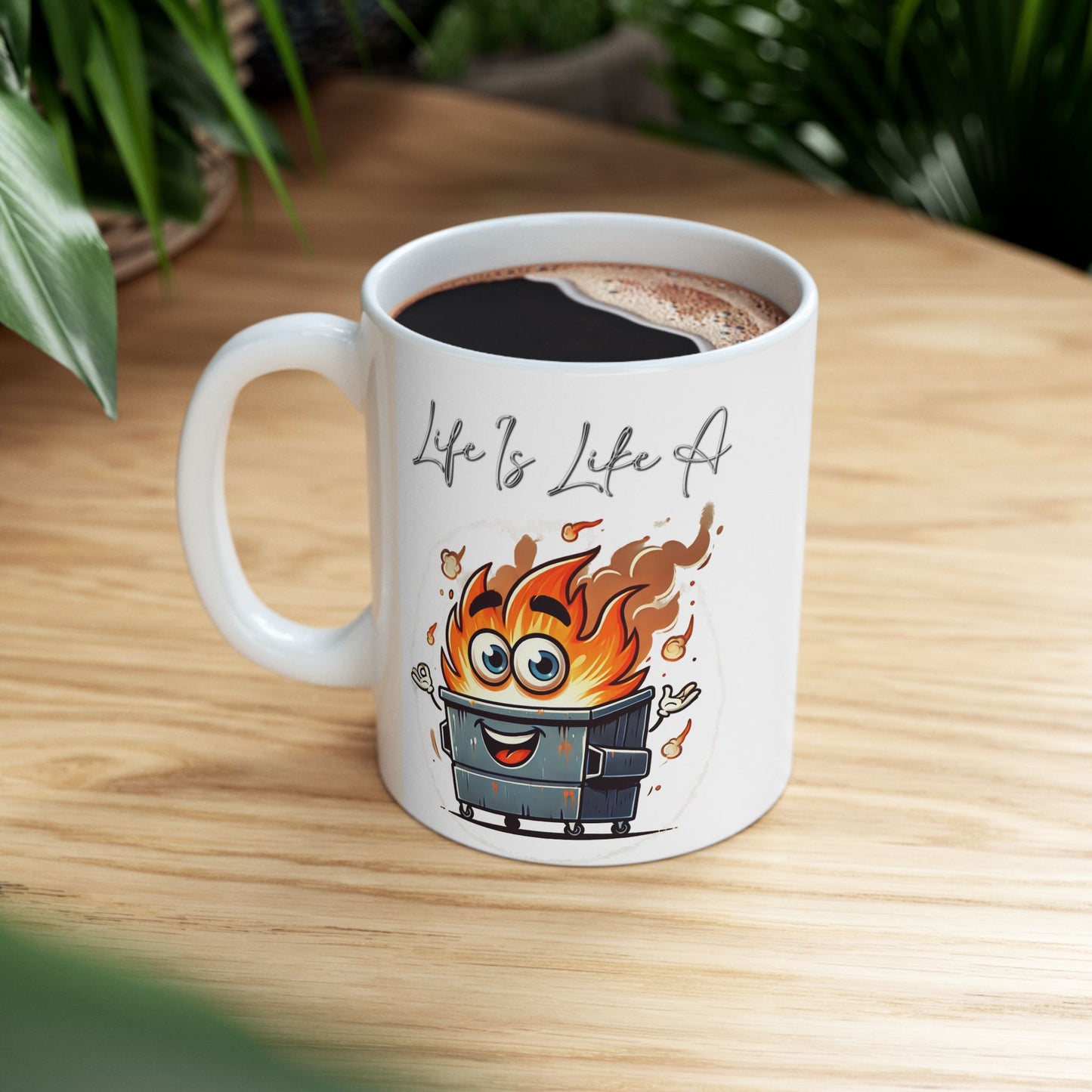 Life Is Like A Dumpster Fire Mug