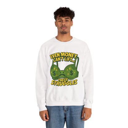 Even Money Can’t Lift These Struggles – Funny Bra Sweatshirt