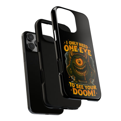 Monster One-Eye Phone Case — "I Only Need One Eye to See Your Doom"